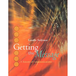 ISBN Getting the Message ( A History of Communications ), Laszlo Solymar, 324 pages, Anglais, Oxford University Press, 30/09/ ...
