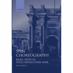 ISBN Spin Choreography ( Basic Steps in High Resolution NMR ), Ray Freeman, unisexe, Oxford University Press, 05/11/1998, 1 p ...