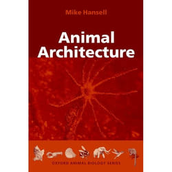 Animal Architecture, Oxford Animal Biology Series