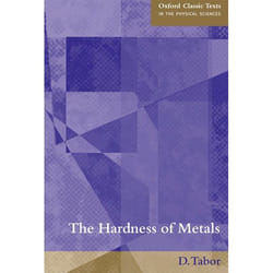 The Hardness of Metals, Oxford Classic Texts in the Physical Sciences
