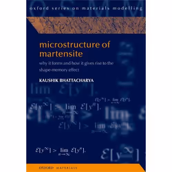 ISBN Microstructure of Martensite ( Why it forms and how it gives rise to the shape-memory effect ), Kaushik Bhattacharya, An ...