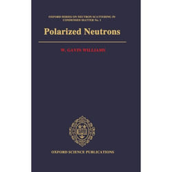 Polarized Neutrons,  Oxford Studies in Neutron Scattering and Condensed Matter, No 1