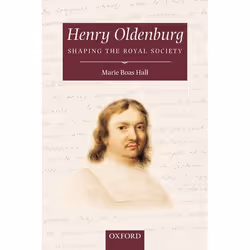 ISBN Henry Oldenburg ( Shaping the Royal Society ), Marie Boas Hall, 382 pages, Anglais, Oxford University Press, 17/01/2002, ...