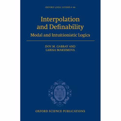 ISBN Interpolation and Definability ( Modal and Intuitionistic Logics ), Dov M. Gabbay, Larisa Maksimova, 524 pages, Anglais, ...