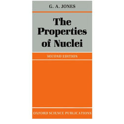 The Properties of Nuclei, Oxford Physics Series