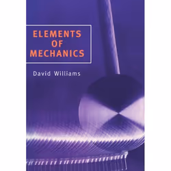 ISBN Elements of Mechanics, David Williams, unisexe, Oxford University Press, 27/03/1997, 1 pièce(s)