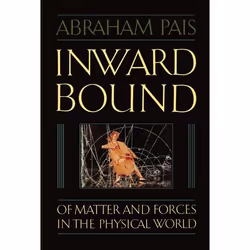 ISBN Inward Bound ( Of Matter and Forces in the Physical World ), 682 pages