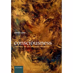 ISBN Consciousness ( Creeping up on the hard problem ), 368 pages