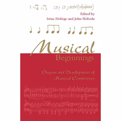 ISBN Musical Beginnings ( Origins and Development of Musical Competence ), Irene Deliège, John Sloboda, unisexe, Oxford Unive ...