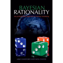 ISBN Bayesian Rationality ( The probabilistic approach to human reasoning ), Anglais, Couverture rigide, 352 pages
