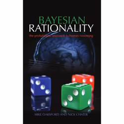 ISBN Bayesian Rationality ( The probabilistic approach to human reasoning ), Anglais, Livre broché, 352 pages