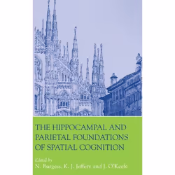 ISBN The Hippocampal and Parietal Foundations of Spatial Cognition, N. Burgess, K. J. Jeffery, J. O'Keefe, unisexe, Oxford Un ...