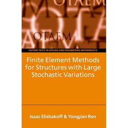 Finite Element Methods for Structures With Large Stochastic Variations, Oxford Texts in Applied and Engineering Mathematics, 7