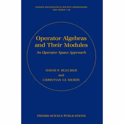 ISBN Operator Algebras and Their Modules ( An operator space approach ), David P. Blecher, Christian Le Merdy, 400 pages, Ang ...