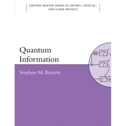 Quantum Information, Oxford Master Series in Physics: Atomic, Optical, and Laser Physics