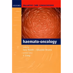 ISBN Palliative Care Consultations in Haemato-oncology, Sara Booth, Eduardo Bruera, Jenny Craig, unisexe, Oxford University P ...