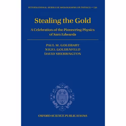 ISBN Stealing the Gold ( A celebration of the pioneering physics of Sam Edwards ), Paul Goldbart, Nigel Goldenfeld, David She ...