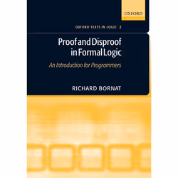 ISBN Proof and Disproof in Formal Logic ( An Introduction for programmers ), Anglais, Couverture rigide, 264 pages