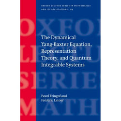 The Dynamical Yang-baxter Equation, Representation Theory, And Quantum Integrable Systems, Oxford Lecture Series in Mathematics and Its Applications