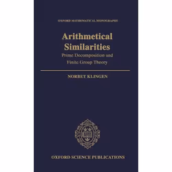 ISBN Arithmetical Similarities ( Prime Decomposition and Finite Group Theory ), Norbert Klingen, unisexe, Oxford University P ...