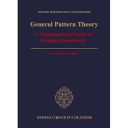 General Pattern Theory,  Oxford Mathematical Monographs