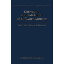 Derivation and Validation of Software Metrics, International Series of Monographs on Computer Science