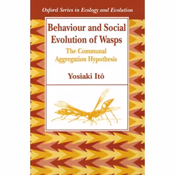 ISBN Behaviour and Social Evolution of Wasps ( The Communal Aggregation Hypothesis ), Yosiaki Itô, unisexe, Oxford University ...
