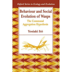 Behaviour and Social Evolution of Wasps, Oxford Series in Ecology and Evolution