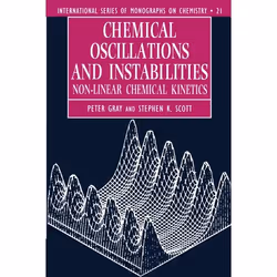 ISBN Chemical Oscillations and Instabilities ( Non-linear Chemical Kinetics ), Peter Gray, Stephen K. Scott, unisexe, Oxford  ...