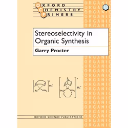 ISBN Stereoselectivity in Organic Synthesis, Garry Procter, unisexe, Oxford University Press, 23/04/1998, 1 pièce(s)