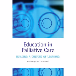 ISBN Education in Palliative Care ( Building a Culture of Learning ), Bee Wee, Nic Hughes, Anglais, Oxford University Press,  ...