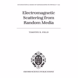 ISBN Electromagnetic Scattering from Random Media, Timothy R. Field, Anglais, Oxford University Press, 18/12/2008, unisexe, 1 ...