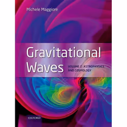 ISBN Gravitational Waves ( Volume 2: Astrophysics and Cosmology ), Michele Maggiore, Anglais, Oxford University Press, 22/03/ ...