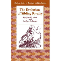 The Evolution of Sibling Rivalry, Oxford Series in Ecology and Evolution