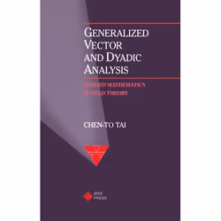 ISBN Generalized Vector and Dyadic Analysis ( Applied Mathematics in Field Theory ), Chen-To Tai, unisexe, Oxford University  ...