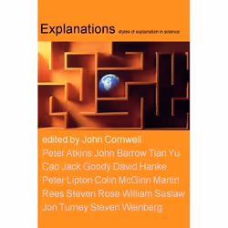 ISBN Explanations ( styles of explanation in science ), John Cornwell, 266 pages, Anglais, Oxford University Press, 22/04/200 ...