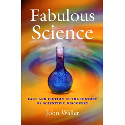 ISBN Fabulous Science ( Fact and Fiction in the History of Scientific Discovery ), John Waller, 320 pages, Anglais, Oxford Un ...