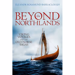 ISBN Beyond the Northlands ( Viking Voyages and the Old Norse Sagas ), Anglais, Couverture rigide, 352 pages