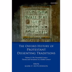 ISBN The Oxford History of Protestant Dissenting Traditions Volume V ( The Twentieth Century: Themes and Variations in a Glob ...