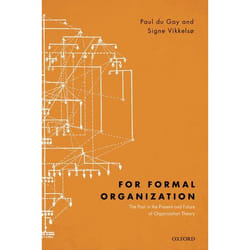 For Formal Organization: The Past in the Present and Future of Organization Theory - [Version Originale]