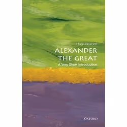 ISBN Alexander the Great: A Very Short Introduction, Hugh Bowden, 144 pages, Anglais, Oxford University Press, 24/07/2014, un ...