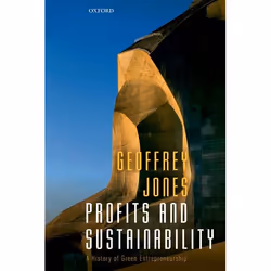ISBN Profits and Sustainability ( A History of Green Entrepreneurship ), Geoffrey Jones, 464 pages, Anglais, Oxford Universit ...