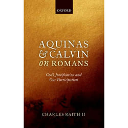 Aquinas and Calvin on Romans - [Version Originale]