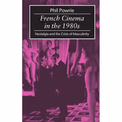 ISBN French Cinema in the 1980s ( Nostalgia and the Crisis of Masculinity ), Anglais, Couverture rigide, 218 pages