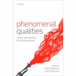 ISBN Phenomenal Qualities ( Sense Perception and Consciousness ), Paul Coates, Sam Coleman, 448 pages, Anglais, Oxford Univer ...