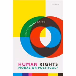 ISBN Human Rights: Moral or Political?, Adam Etinson, 528 pages, Anglais, Oxford University Press, 15/03/2018, unisexe