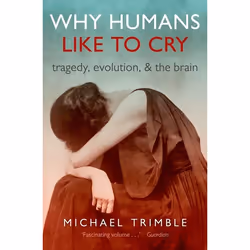 ISBN Why Humans Like to Cry ( Tragedy Evolution and the Brain ), Michael Trimble, Anglais, Oxford University Press, 28/08/201 ...