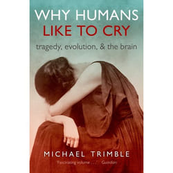 Why Humans Like to Cry: Tragedy, Evolution, and the Brain - [Livre en VO]