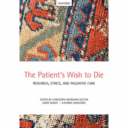 ISBN The Patient's Wish to Die ( Research Ethics and Palliative Care ), Christoph Rehmann-Sutter, Heike Gudat, Kathrin Ohnsor ...