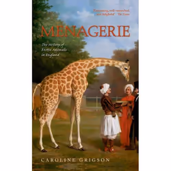ISBN Menagerie ( The History of Exotic Animals in England ), Anglais, Couverture rigide, 368 pages